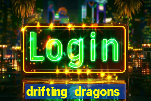 drifting dragons vai ter 2 temporada